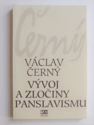 ČERNÝ, VÁCLAV: VÝVOJ A ZLOČINY PANSLAVISMU. - 1995.