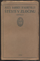 BARBEY d´AUREVILLY, JULES: ŠTĚSTÍ V ZLOČINU. - (1910).
