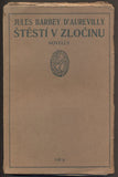 BARBEY d´AUREVILLY, JULES: ŠTĚSTÍ V ZLOČINU. - (1910).