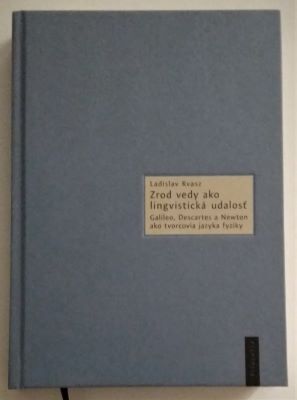 KVASZ, LADISLAV: ZROD VEDY AKO LINGVISTICKÁ UDÁLOSŤ. - 2013.